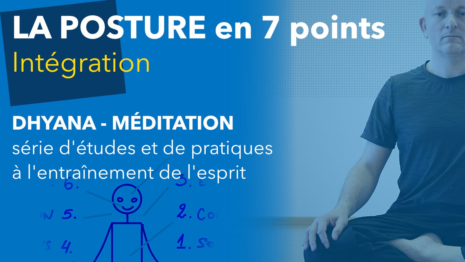 Cours de méditation : Les 7 points de la posture - Intégration